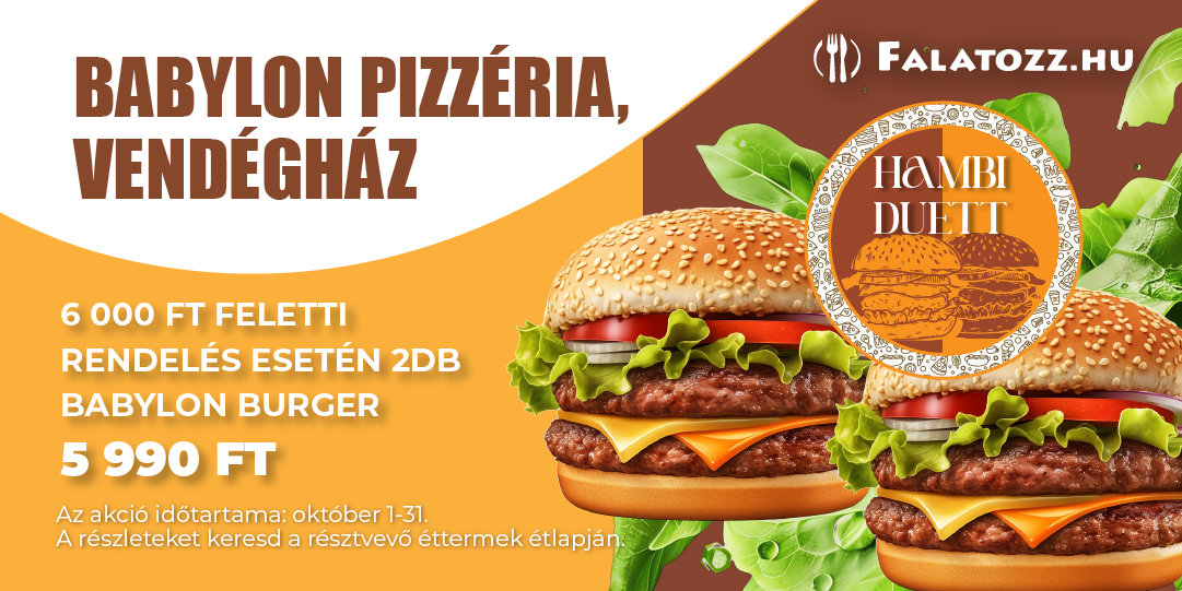 Októberi hambi duett(Babylon Pizzéria, Vendégház)